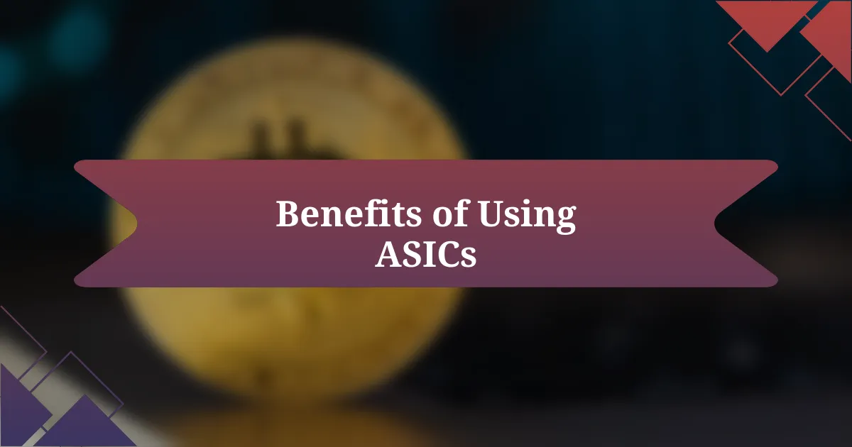 Benefits of Using ASICs