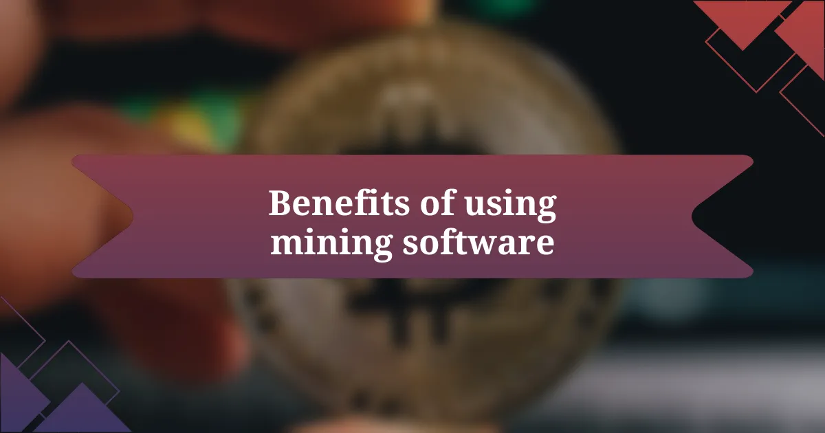 Benefits of using mining software