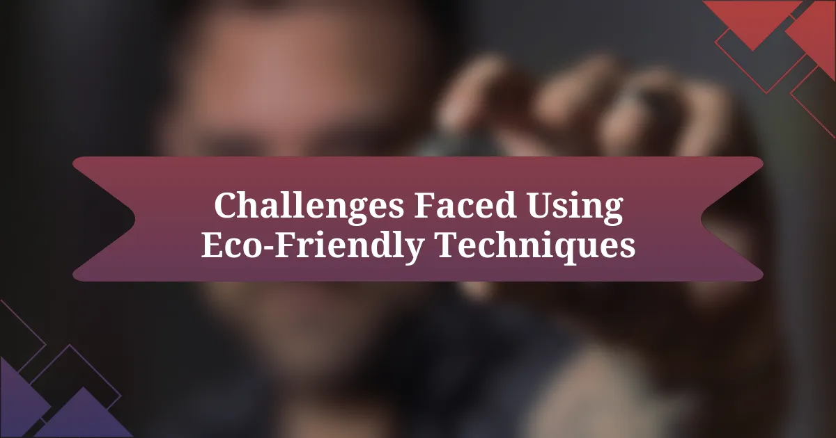 Challenges Faced Using Eco-Friendly Techniques