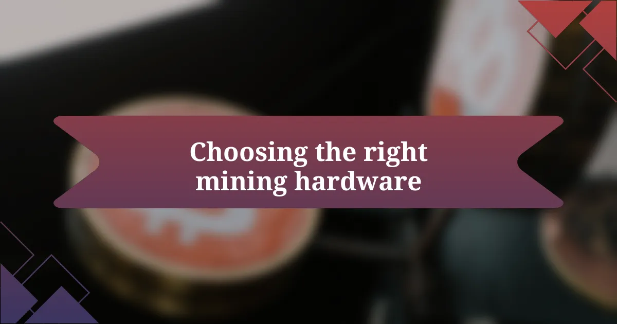 Choosing the right mining hardware