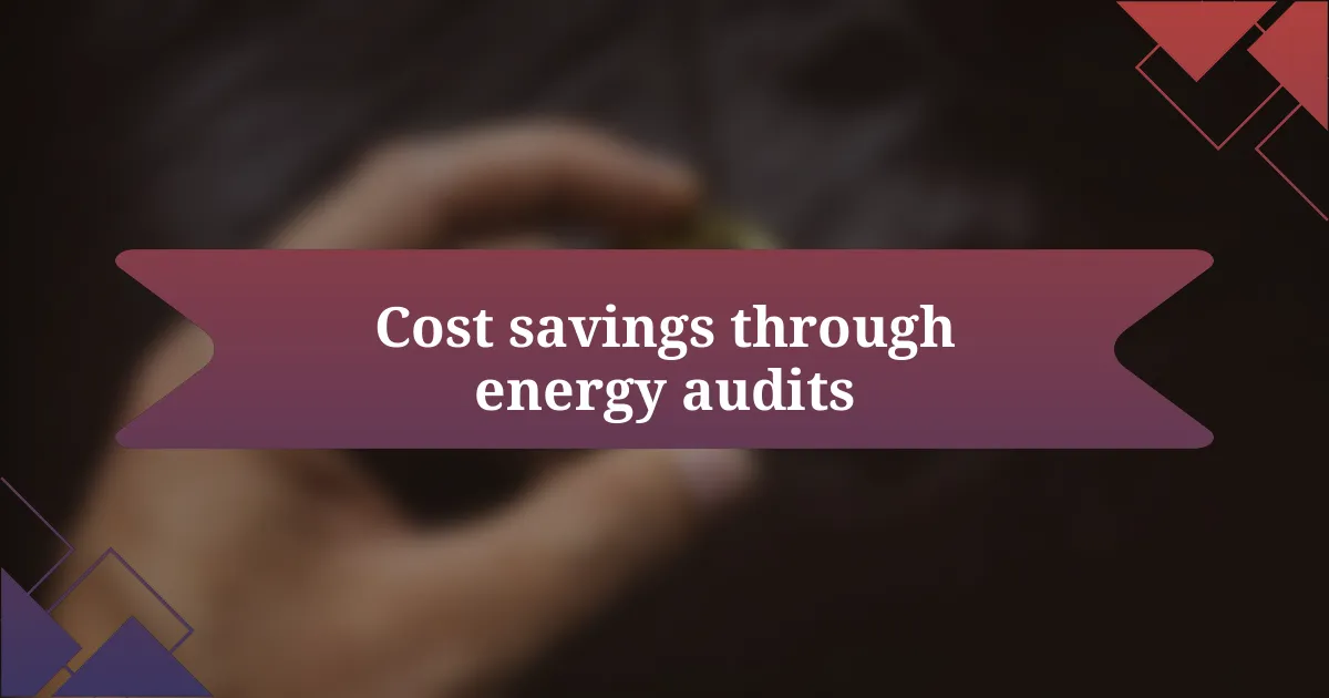 Cost savings through energy audits