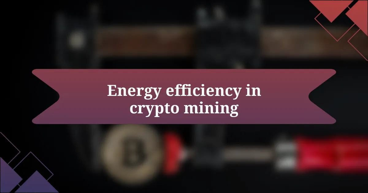 Energy efficiency in crypto mining