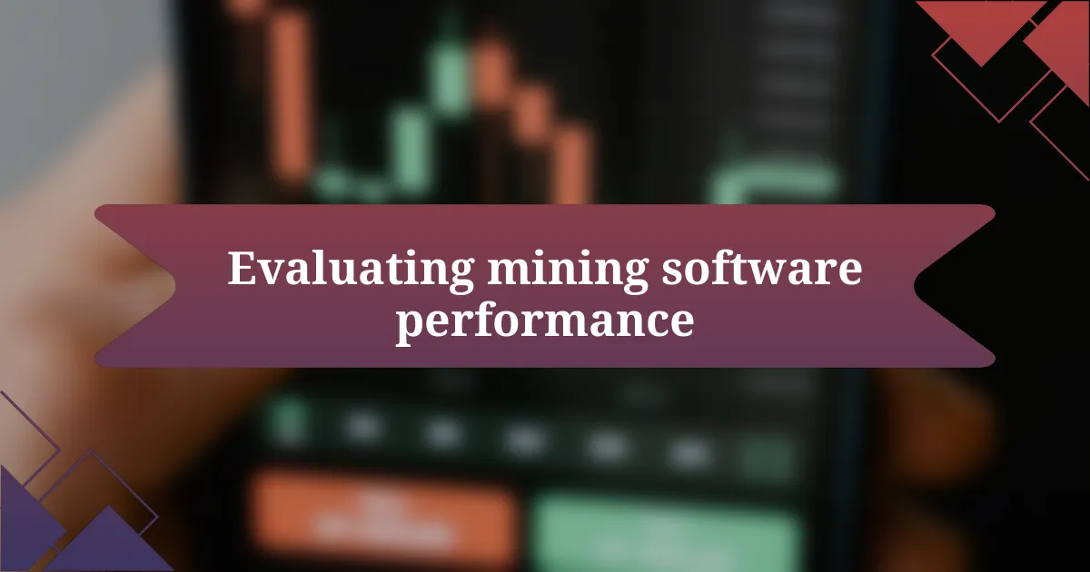 Evaluating mining software performance