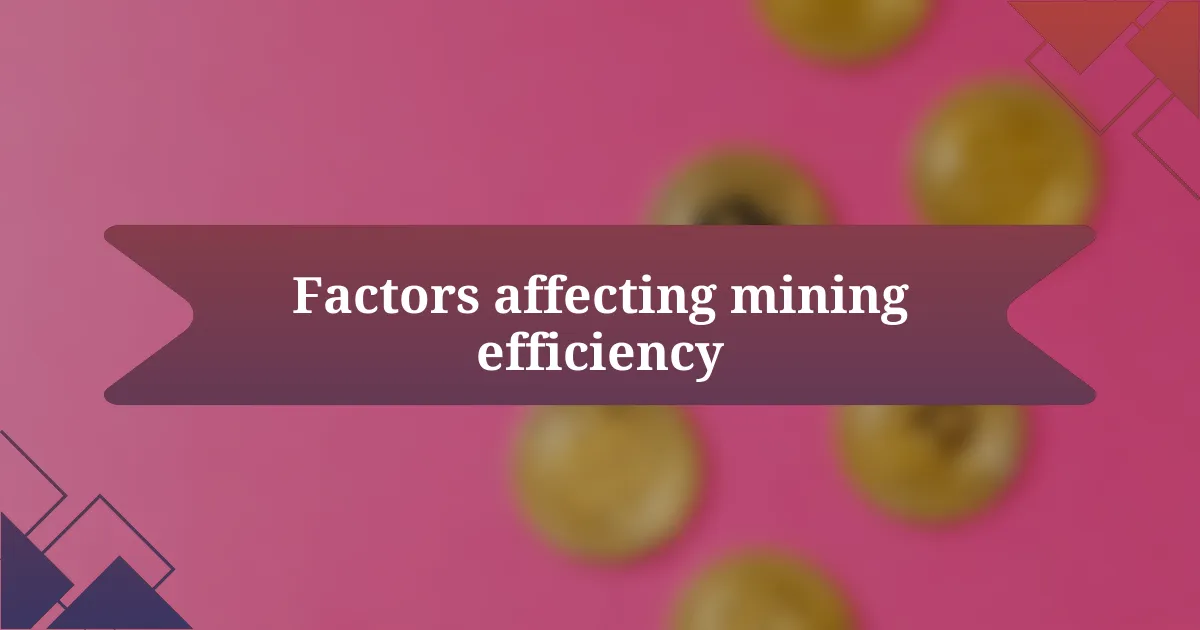 Factors affecting mining efficiency