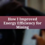 How I Improved Energy Efficiency for Mining