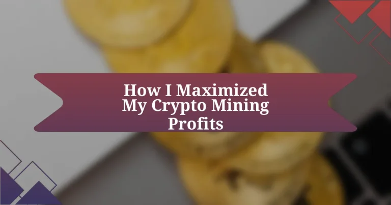 How I Maximized My Crypto Mining Profits