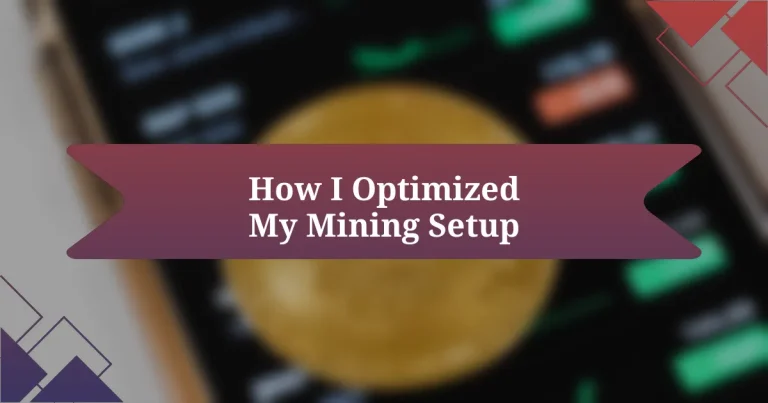 How I Optimized My Mining Setup