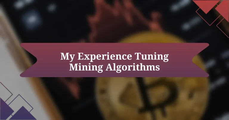 My Experience Tuning Mining Algorithms