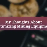 My Thoughts About Optimizing Mining Equipment