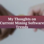 My Thoughts on Current Mining Software Trends