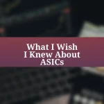 What I Wish I Knew About ASICs