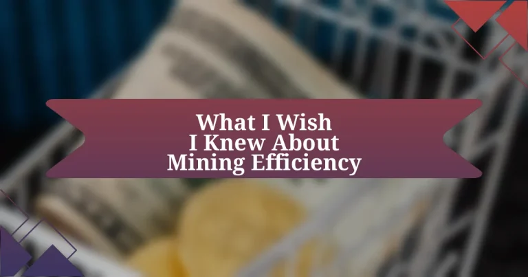 What I Wish I Knew About Mining Efficiency