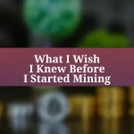 What I Wish I Knew Before I Started Mining