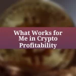 What Works for Me in Crypto Profitability