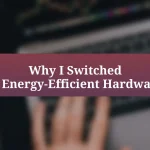 Why I Switched to Energy-Efficient Hardware