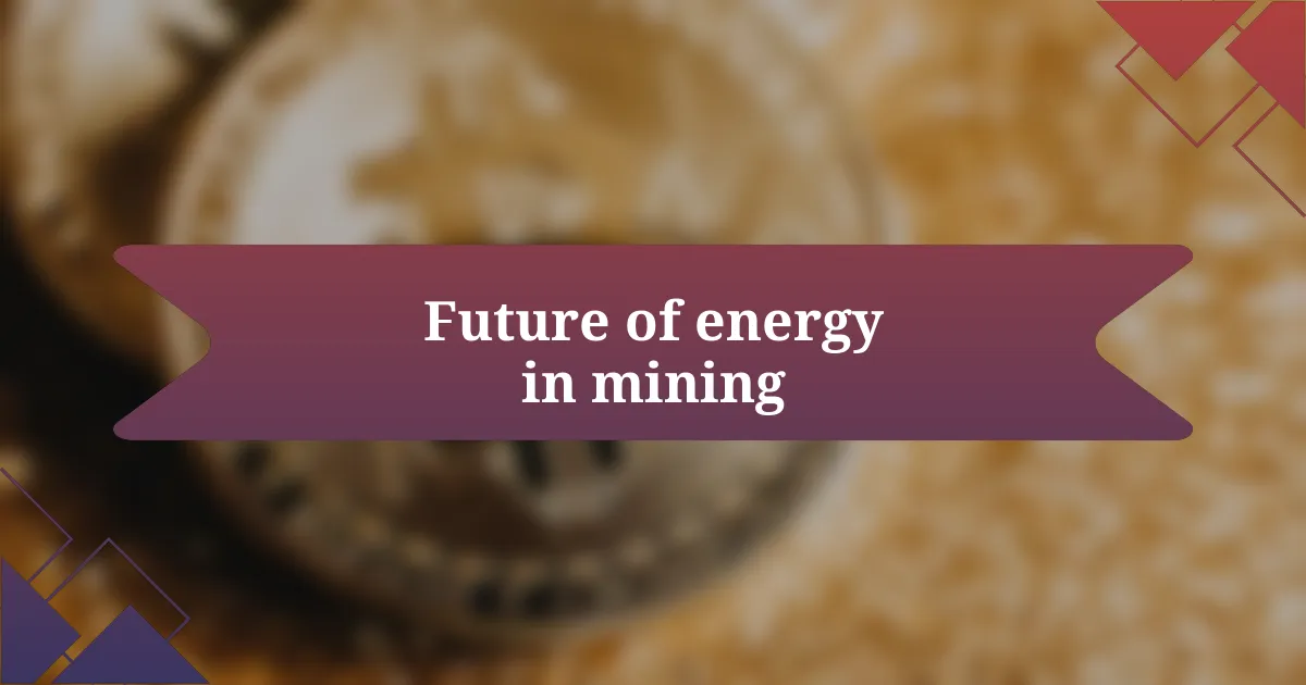 Future of energy in mining