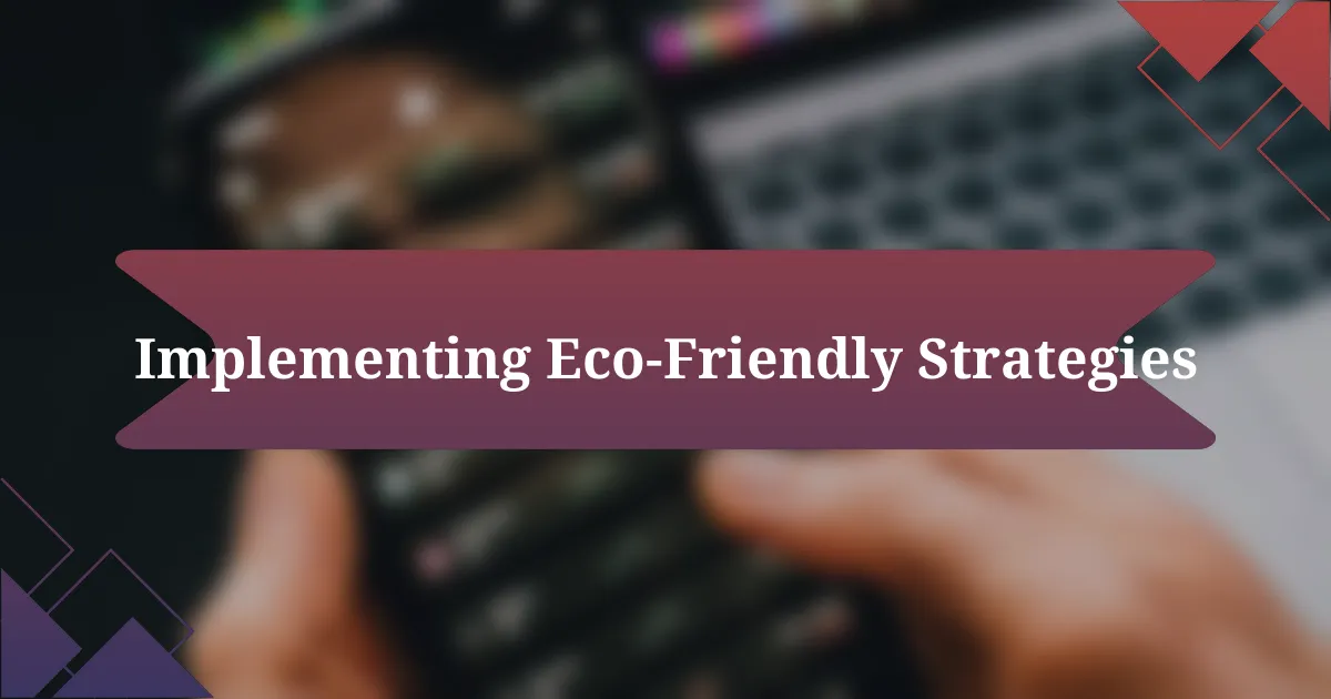 Implementing Eco-Friendly Strategies