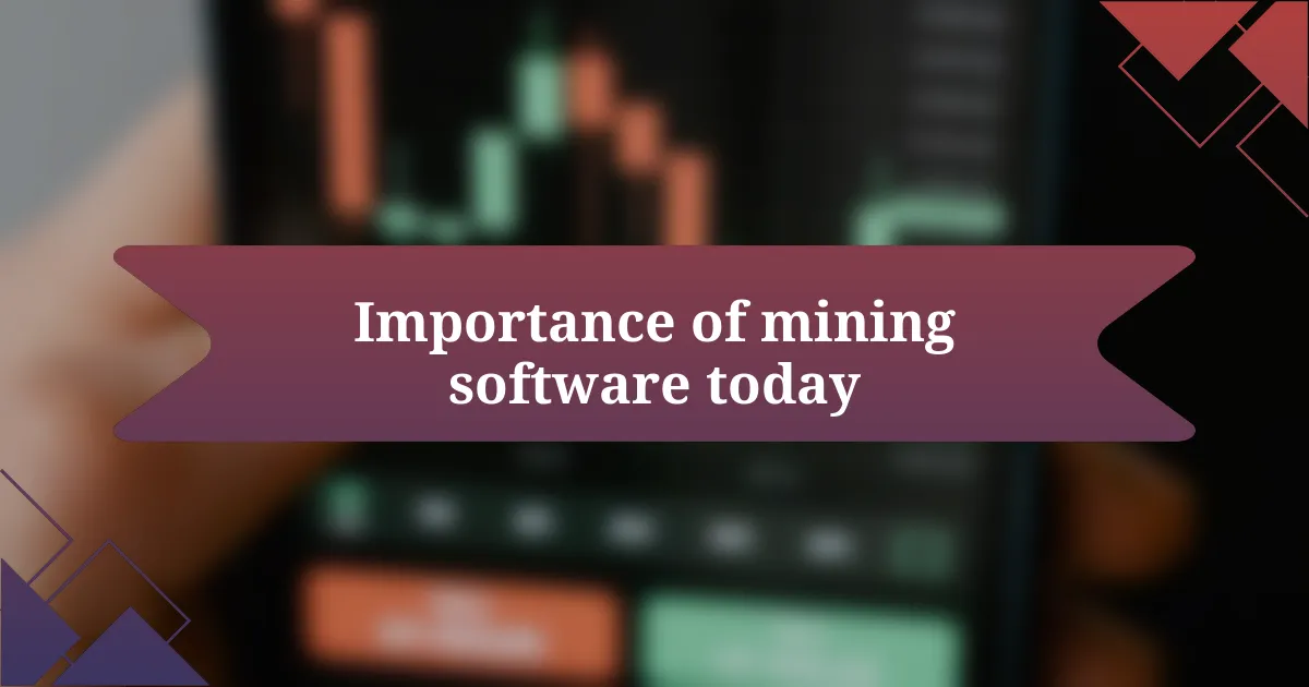 Importance of mining software today