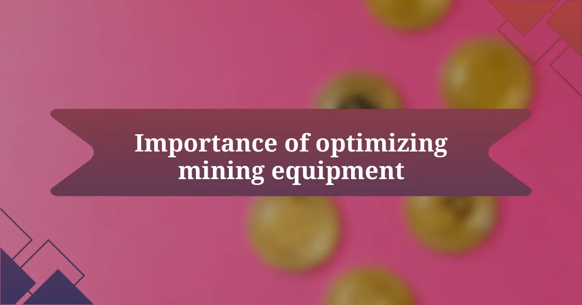 Importance of optimizing mining equipment