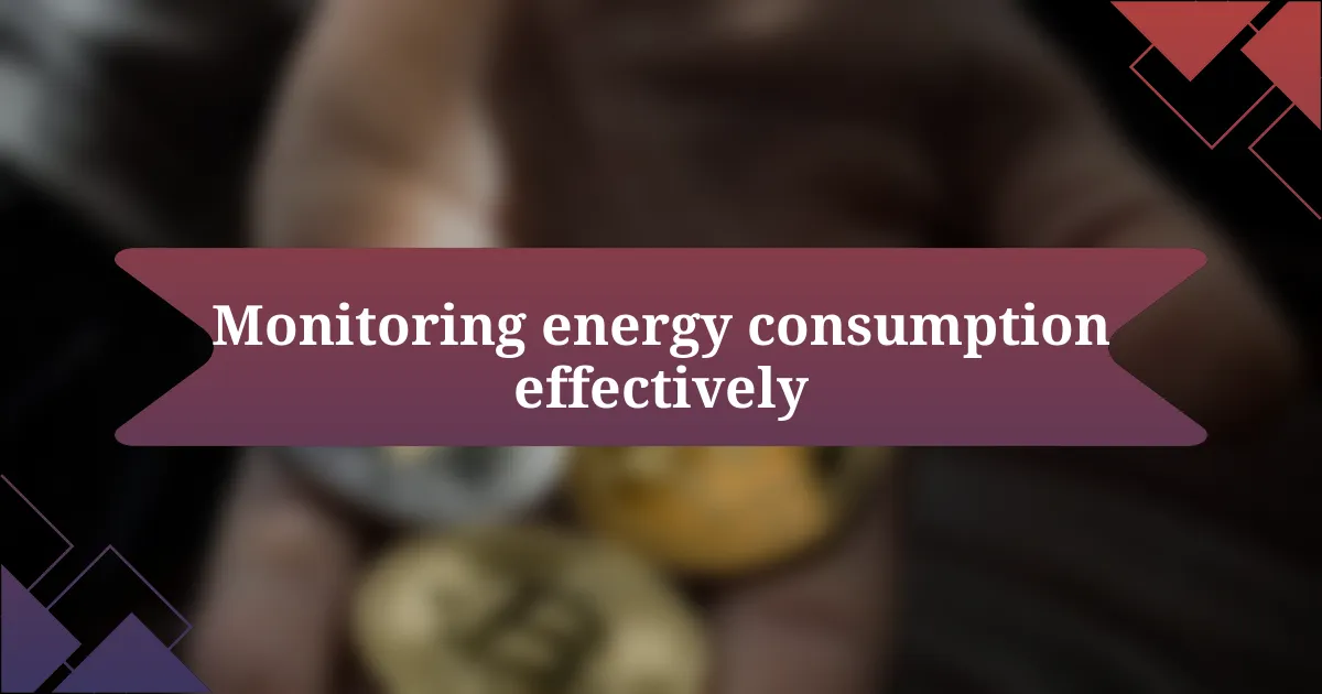 Monitoring energy consumption effectively