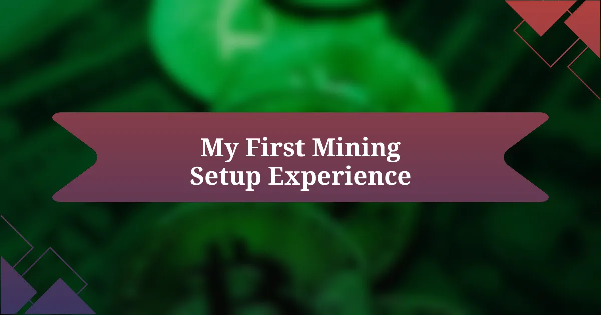 My First Mining Setup Experience