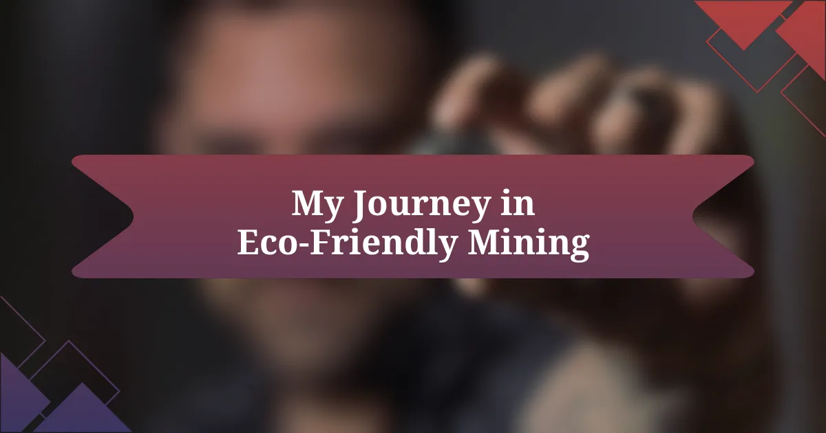 My Journey in Eco-Friendly Mining