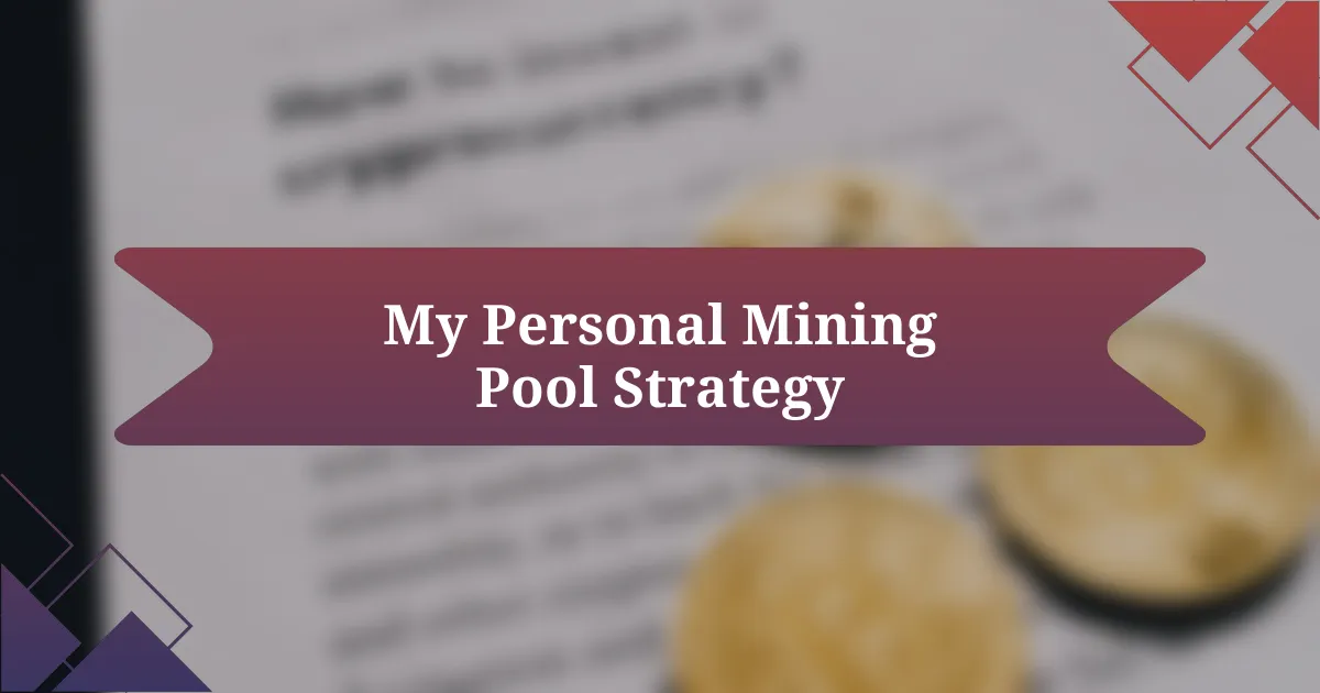 My Personal Mining Pool Strategy