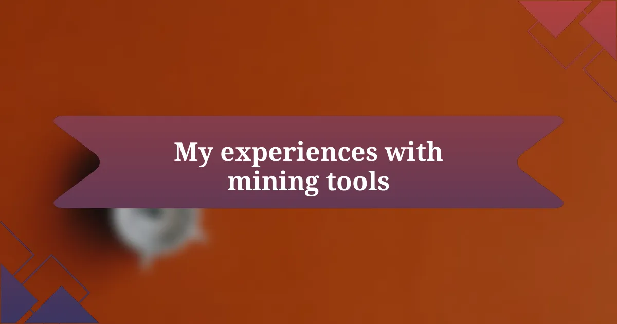 My experiences with mining tools