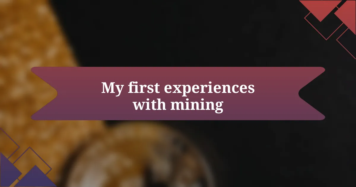 My first experiences with mining