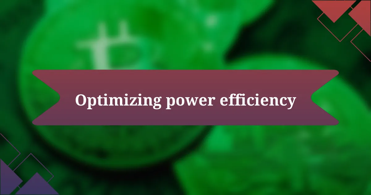 Optimizing power efficiency