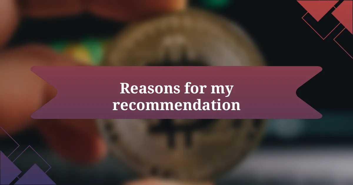 Reasons for my recommendation