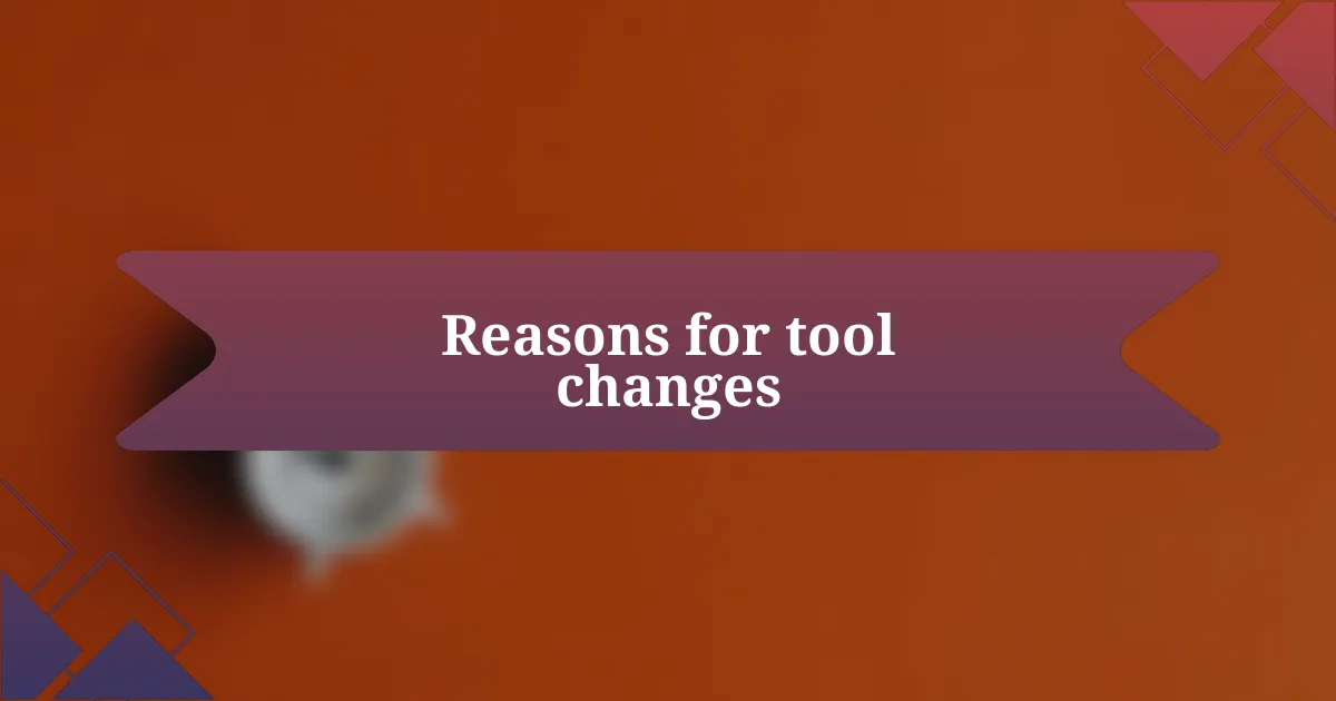 Reasons for tool changes