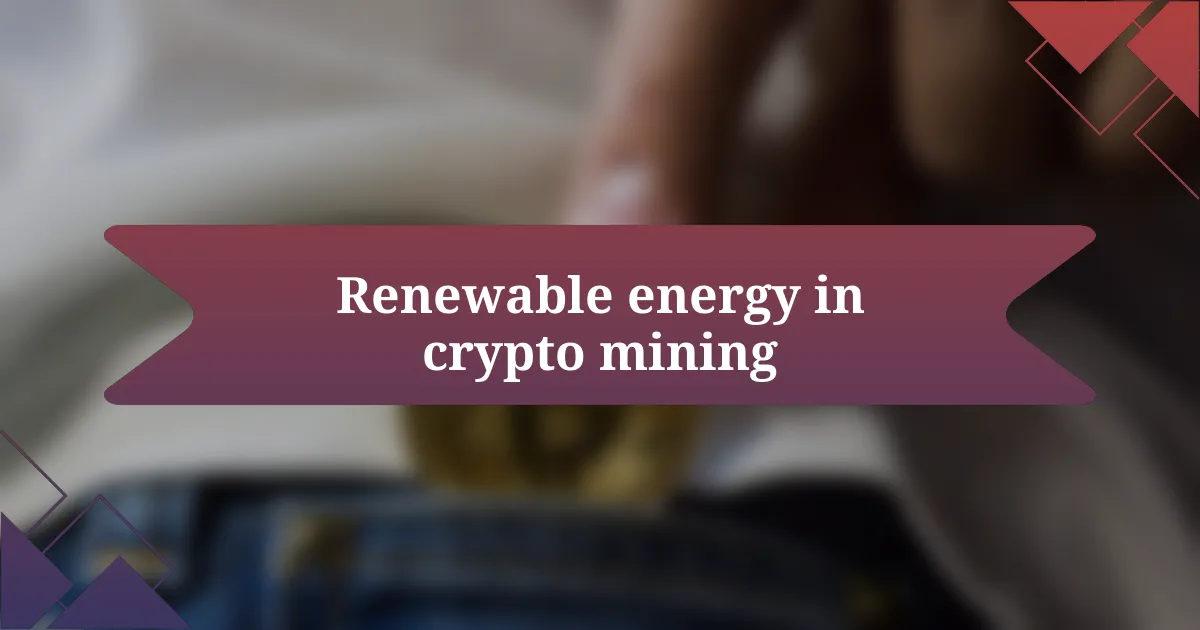 Renewable energy in crypto mining