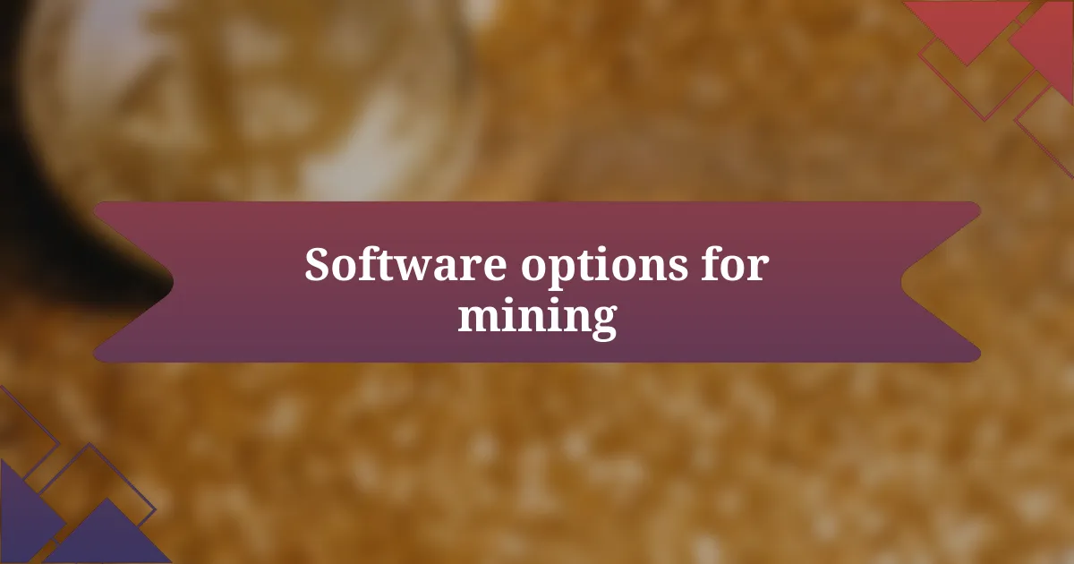 Software options for mining