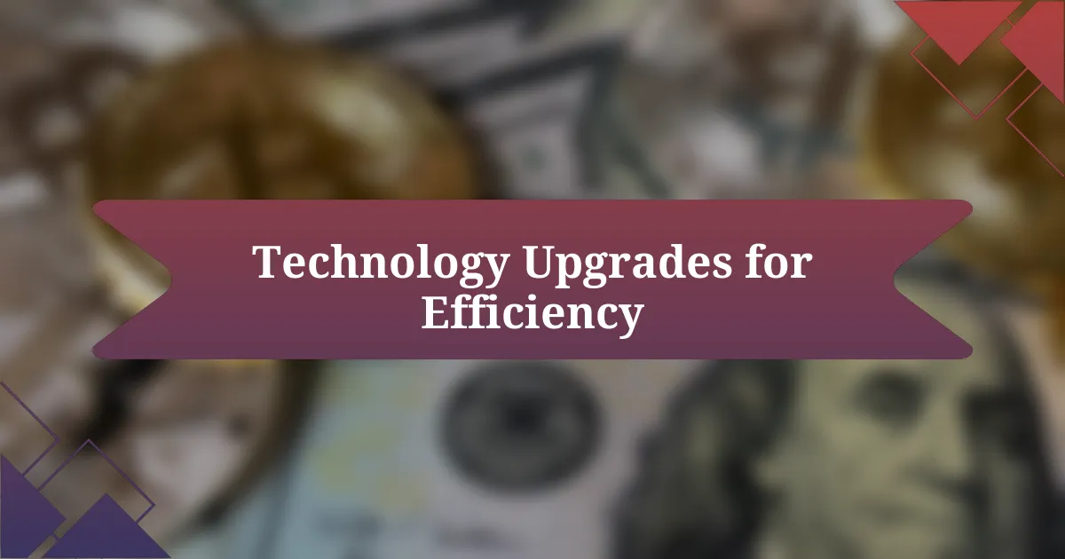 Technology Upgrades for Efficiency