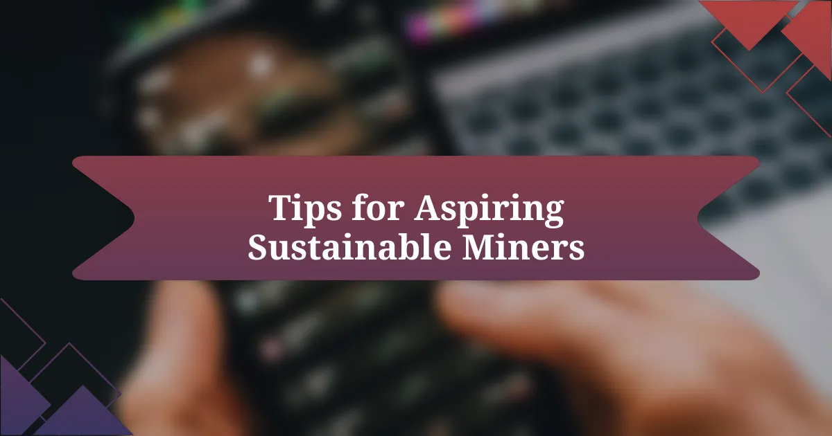 Tips for Aspiring Sustainable Miners