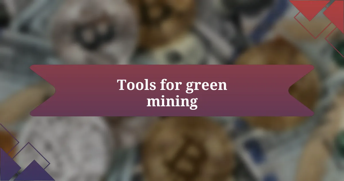 Tools for green mining