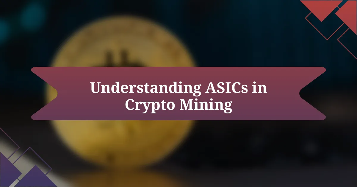 Understanding ASICs in Crypto Mining