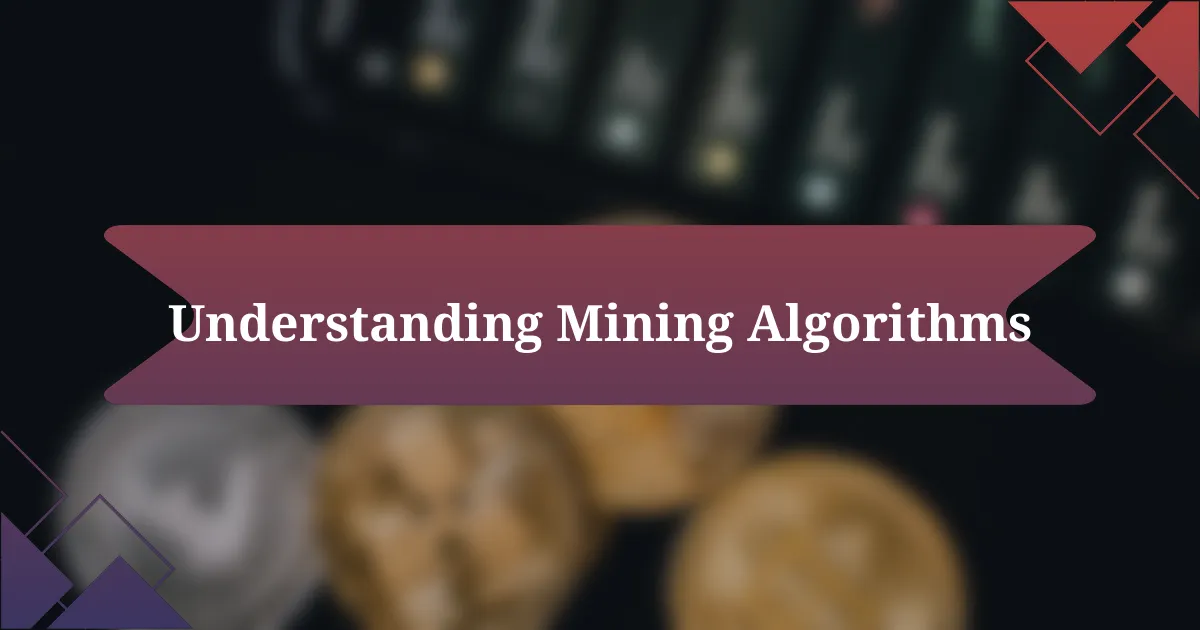 Understanding Mining Algorithms