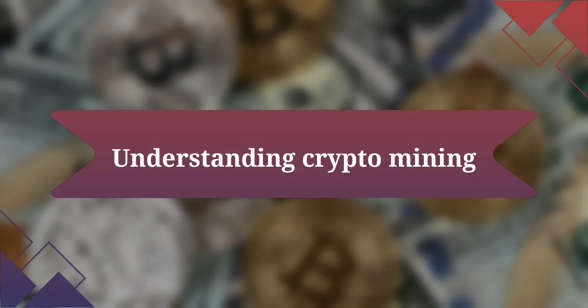 Understanding crypto mining