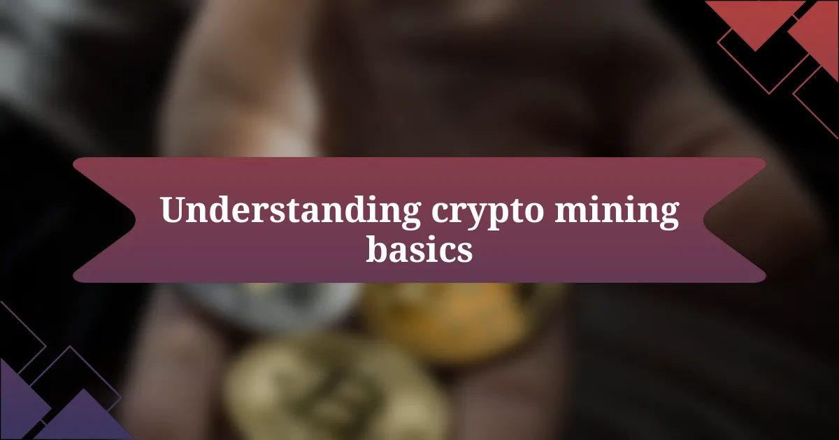 Understanding crypto mining basics