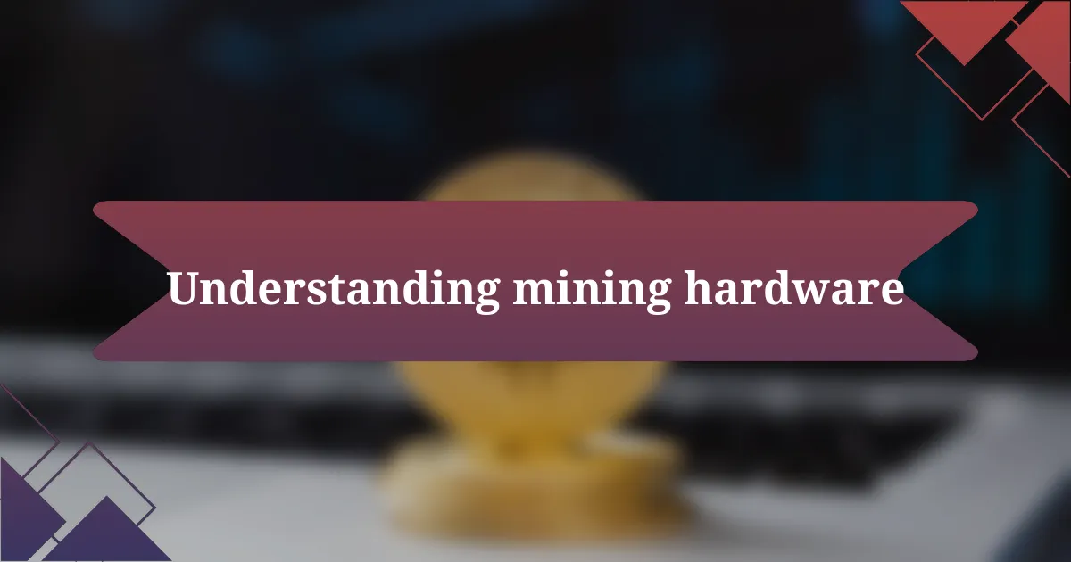 Understanding mining hardware