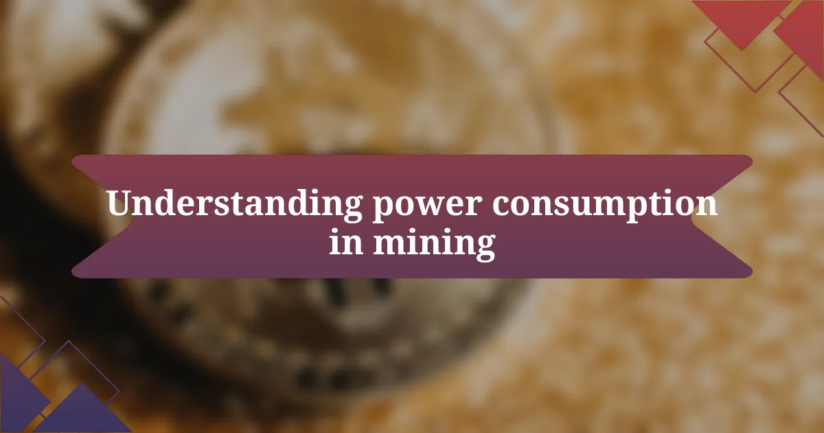 Understanding power consumption in mining