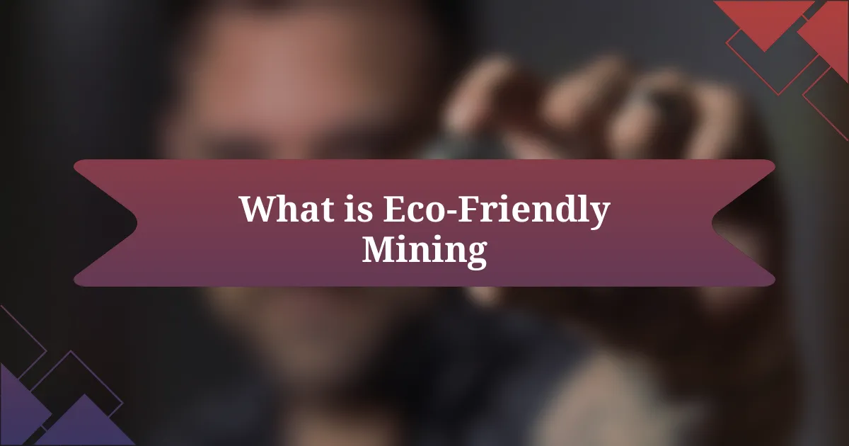 What is Eco-Friendly Mining